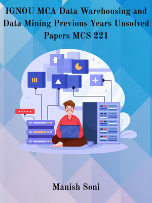 cover image of IGNOU MCA Data Warehousing and Data Mining Previous Years Unsolved Papers MCS 221